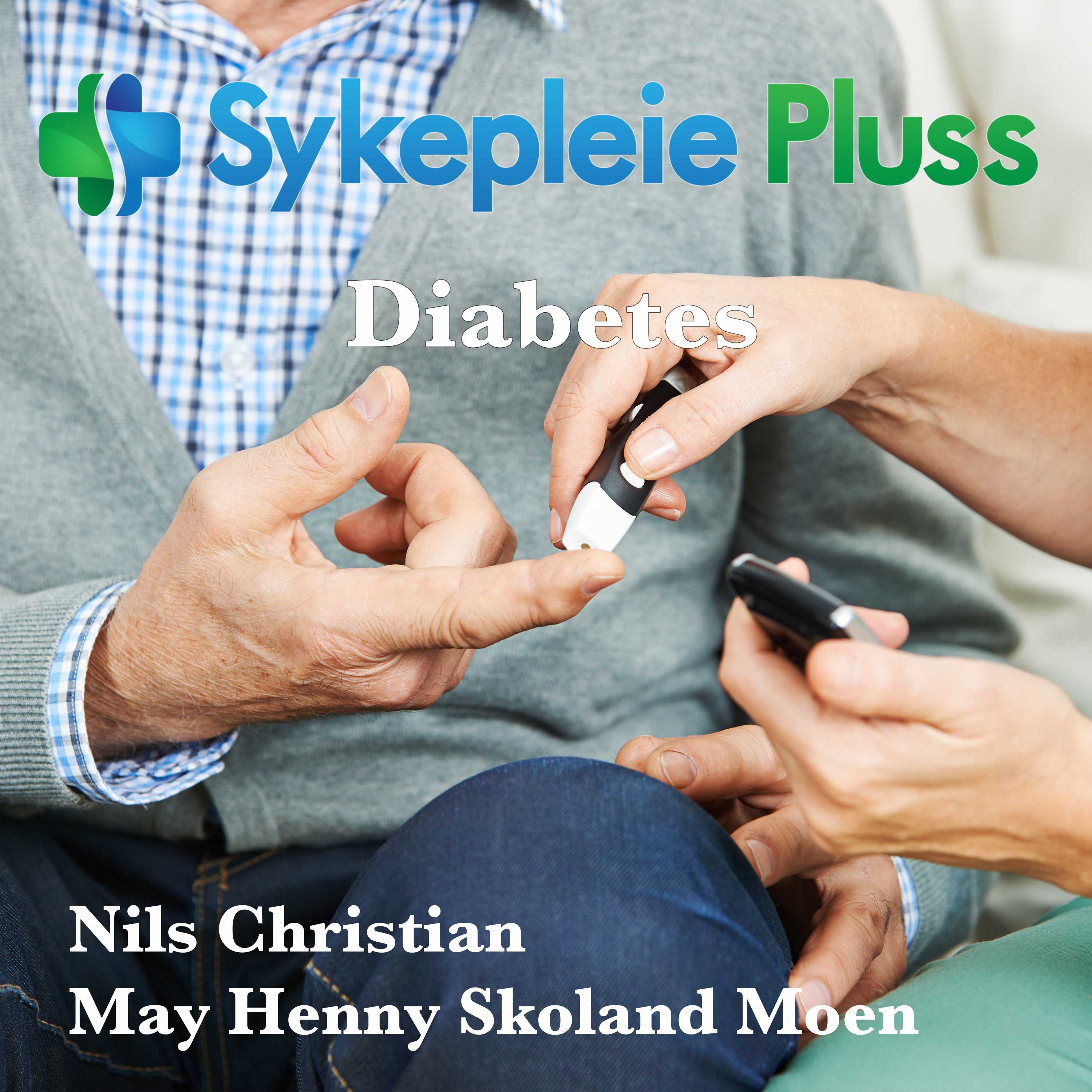 Diabetessykepleie med May Henny Skoland Moen
